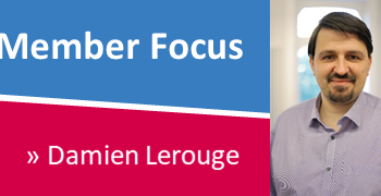Member Focus – by Damien Lerouge Member Focus – by Damien Lerouge