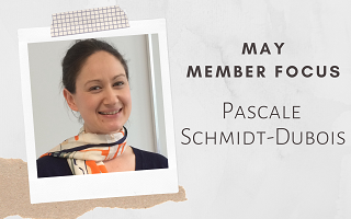Member Focus – by Pascale Schmidt-Dubois